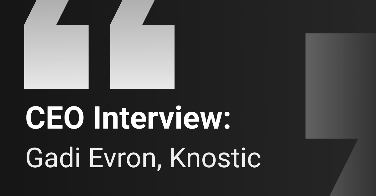 ceo-interview:-knostic